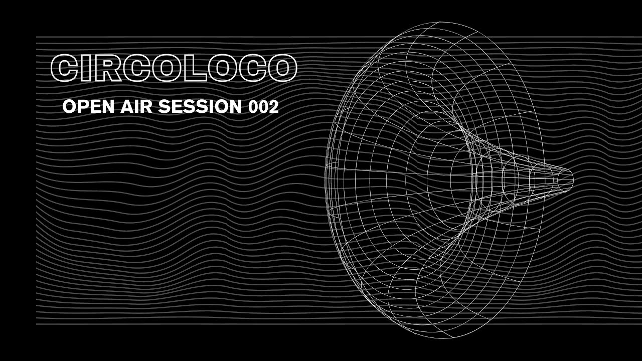 Circoloco   OpenAir Session 002