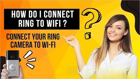 How do I connect Ring to WiFi Connect your Ring camera to Wi Fi