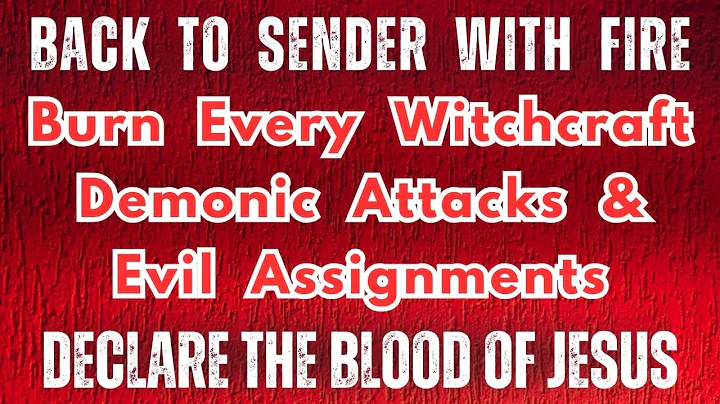 Back to Sender with Fire: Burn Every Evil Assignment, Witchcraft & Demonic Attacks | Blood of Jesus