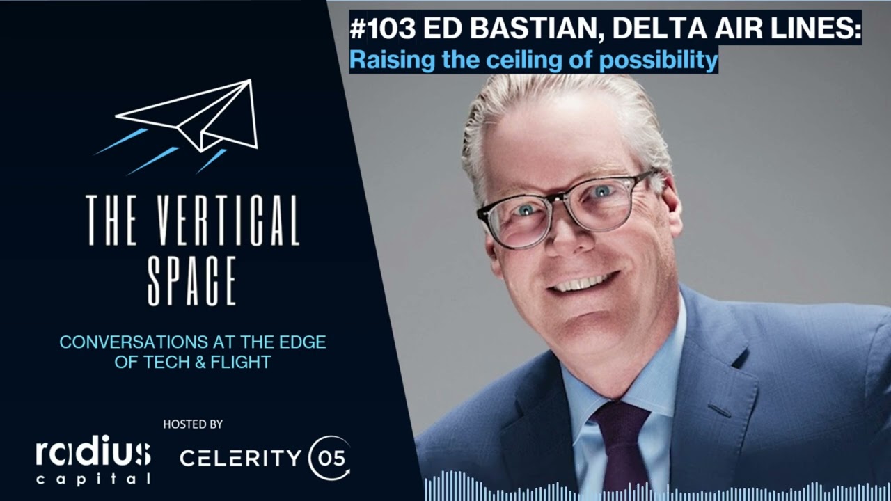 #103 Ed Bastian, Delta: Raising the ceiling of possibility