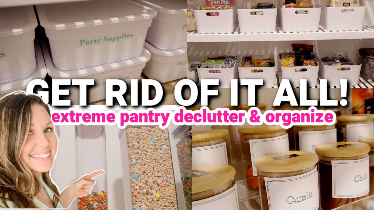 GET RID OF IT ALL! EXTREME PANTRY DECLUTTER & ORGANIZE