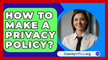 How To Make A Privacy Policy? - CountyOffice.org
