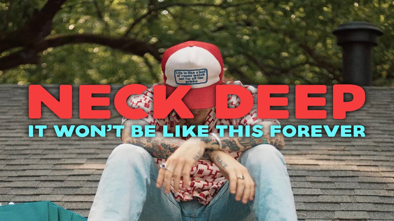 Neck Deep - It Won't Be Like This Forever (Official Music Video)