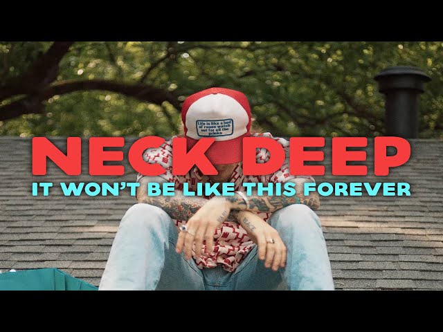Neck Deep - It Won't Be Like This Forever (Official Music Video) class=