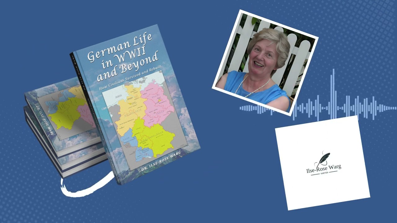 Reflections of "German Life in WWII and Beyond" by Dr. Ilse-Rose Warg
