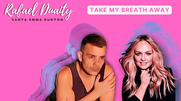 Take My Breath Away - Rafael Duaity Canta (Sings)  Emma Bunton