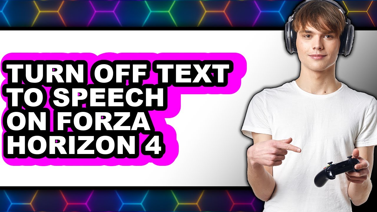 How to Turn Off Text to Speech on Forza Horizon 4 - Full Guide