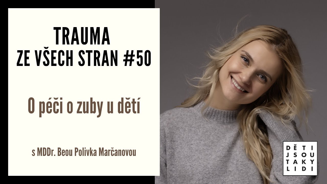 Trauma ze všech stran #50 - O péči o zuby u dětí s MDDr. Beou Polivka Marčanovou