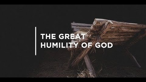 SUY NIỆM - KHIÊM HẠ ĐỂ GẶP ĐƯỢC ĐẤNG KHIÊM HẠ TỘT CÙNG − Lm. Giuse Nguyễn Trọng Sơn