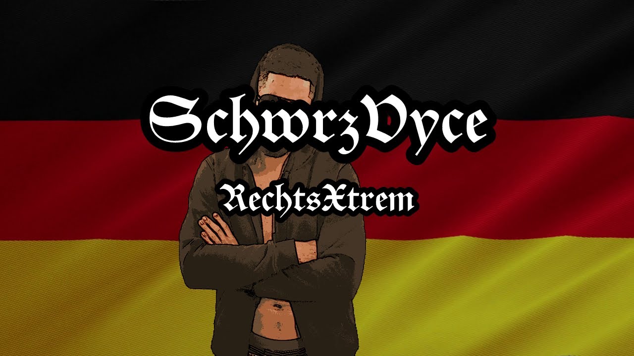 Watch SchwrzVyce - Rechtsextrem on YouTube Watch SchwrzVyce - Rechtsextrem on YouTube