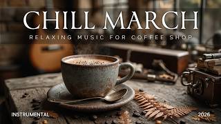 Violão Acústico Relaxante | Chill de Março - Violão de Cafeteria para Estudar