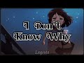 I Don&#39;t Know Why - tradução pt/br