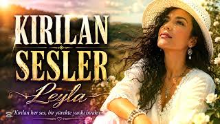Kirilan Sesler Duygusal Uşşak Türküsü Yeni Türkü 2026 Leyla