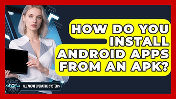 How Do You Install Android Apps From An APK? - All About Operating Systems
