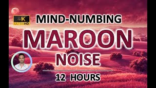 Mind-numbing Maroon Noise | 12 Hours | BLACK SCREEN | Study, Sleep, Tinnitus Relief and Focus