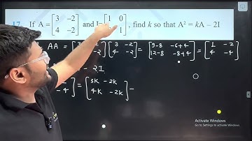 17. IF A = [■(3&-2@4&-2)]  and I=[■(1&0@0&1)], find k so that A2 = kA -2I