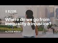 Where do we go from inequality and injustice?