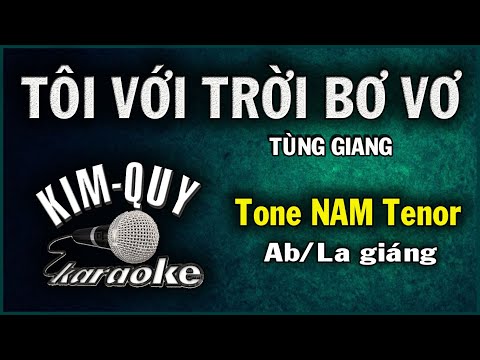 TÔI VỚI TRỜI BƠ VƠ - KARAOKE - Tone NAM Tenor ( Ab/La giáng )