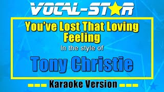 Tony Christie - You've Lost That Loving Feeling | Vocal Star Karaoke Version - Lyrics 4K