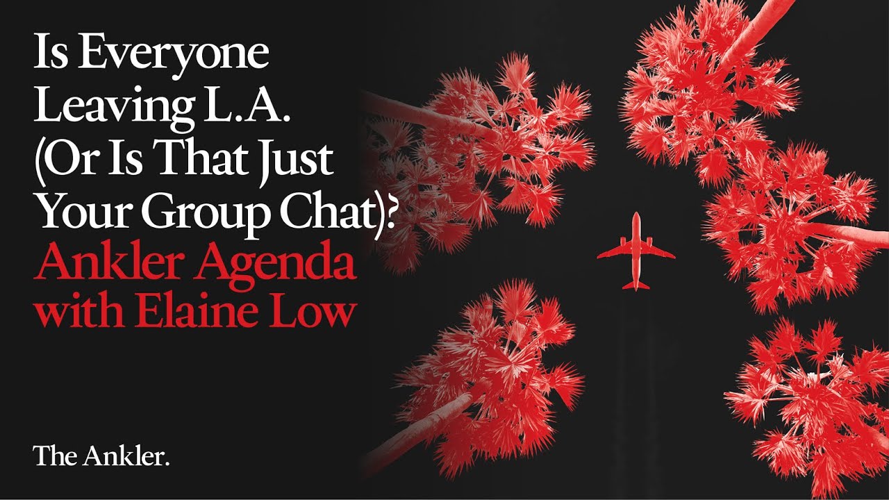 Is Everyone Leaving L.A. (Or Is That Just Your Group Chat)? | Ankler Agenda podcast