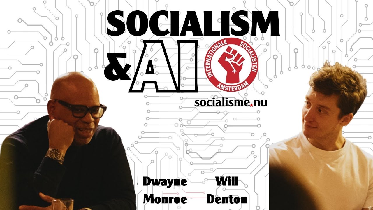 Socialism and AI - with Dwayne Monroe and Will Denton
