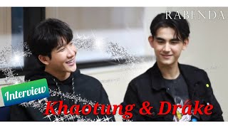 [eng sub] Khaotung & Drake interview |  สัมภาษณ์พิเศษคู่ซี้ 