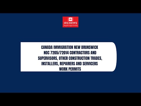 Canada Immigration New Brunswick NOC 7205/72014 Contractors and supervisors, other Work Permits