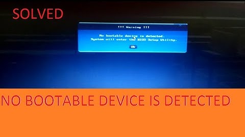 No bootable device is detected System will enter the BIOS setup utility