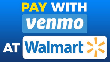 How To Pay With Venmo At Walmart (2025)