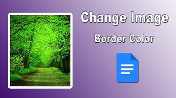 How to Add Change Picture  Border Color an Google Docs
