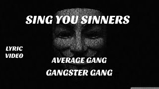 AVERAGE GANG:-SING,YOU SINNERS(LYRIC VIDEO)/GANGSTER GANG