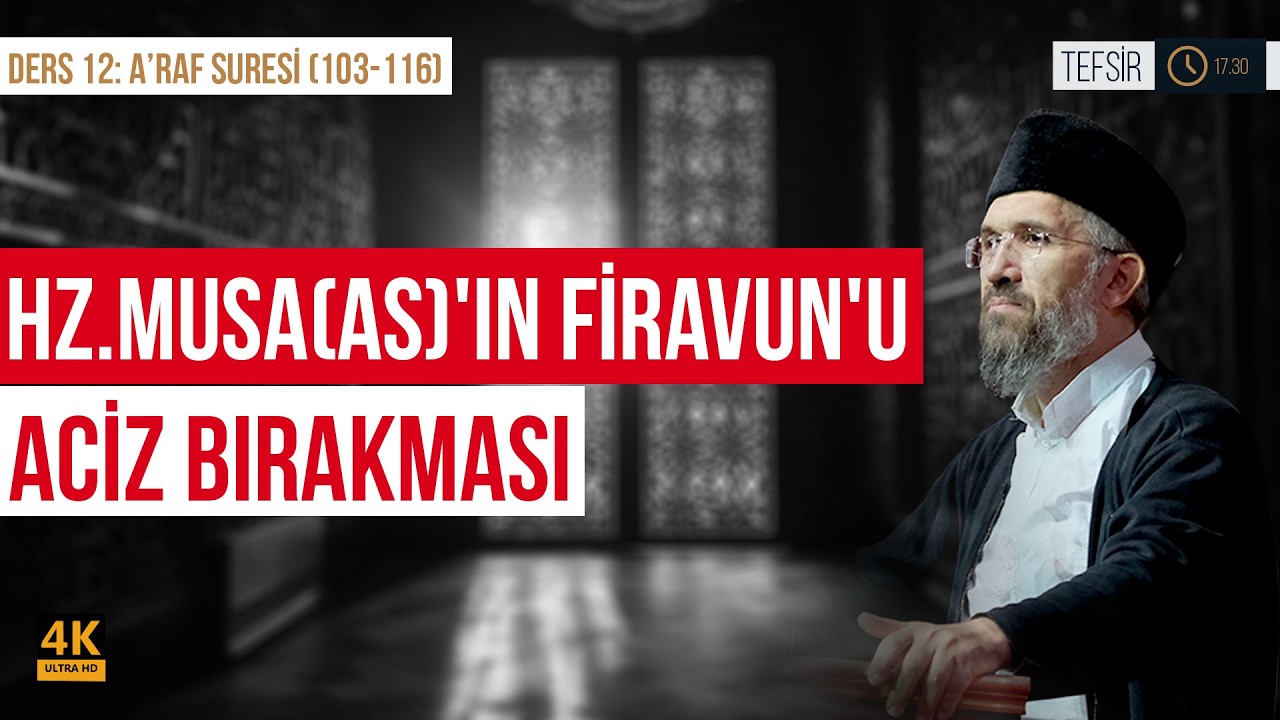 Hz.Musa(as)'ın Firavun'u Aciz Bırakması | A'raf Suresi (103-116) | İhsan Şenocak