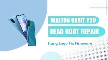 Walton Orbit Y50 Dead Boot Repair Hang Logo Fix Firmware #flashfile #firmware
