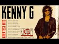 Kenny G Greatest Hits Full Album 2023 - The Best Songs Of Kenny G - Best Saxophone Love Songs