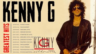 Kenny G Greatest Hits Full Album 2023 - The Best Songs Of Kenny G - Best Saxophone Love Songs