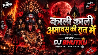 Kali Kali Amawas Ki Raat Me | Dj Remix | DJ BHUTKU | BASS BOOSTED