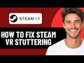 HOW TO FIX STEAM VR STUTTERING 2026! (EASY FIX)