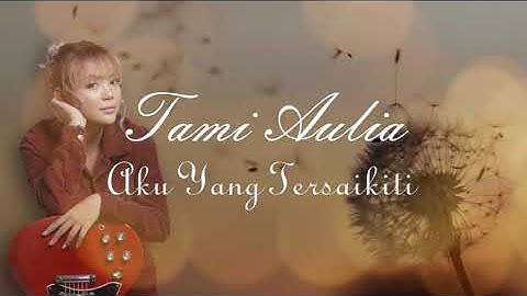 Judika - Aku yang Tersakiti (Lirik) Cover by Tami Aulia