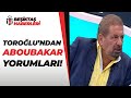 Erman Toroğlu: ''3 Büyüklerde Aboubakar Gibi Forvet Yok!'' 20.12.2020