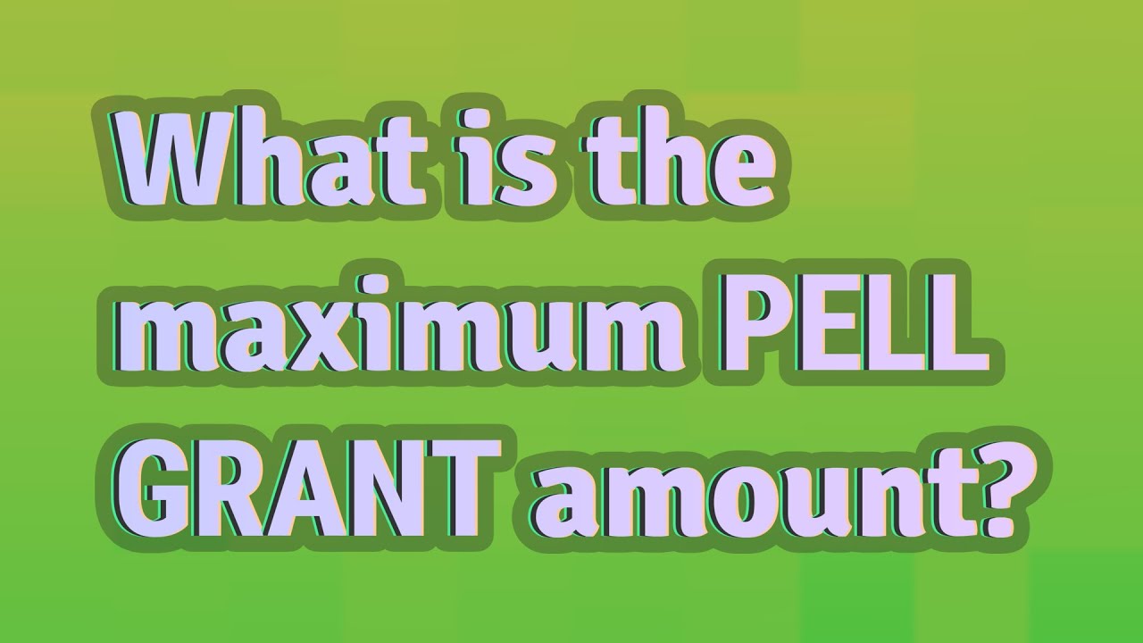 What is the maximum Pell Grant amount? YouTube