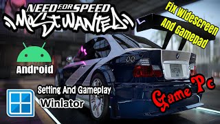 🔥Nfs Most Wanted On Winlator Setting Gameplay + Fix Widescreen And Gamepad🔥
