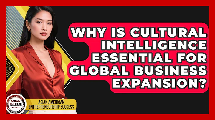 Why Is Cultural Intelligence Essential for Global Business Expansion?