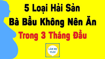 5 Loại hải sản bà bầu không nên ăn trong 3 tháng đầu. Mẹ bầu ăn hải sản có tốt không?