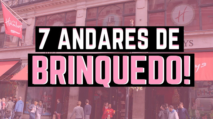 CONHEÇA A MAIOR LOJA DE BRINQUEDOS DO MUNDO | HAMLEYS LONDRES | TE LEVAR DAQUI
