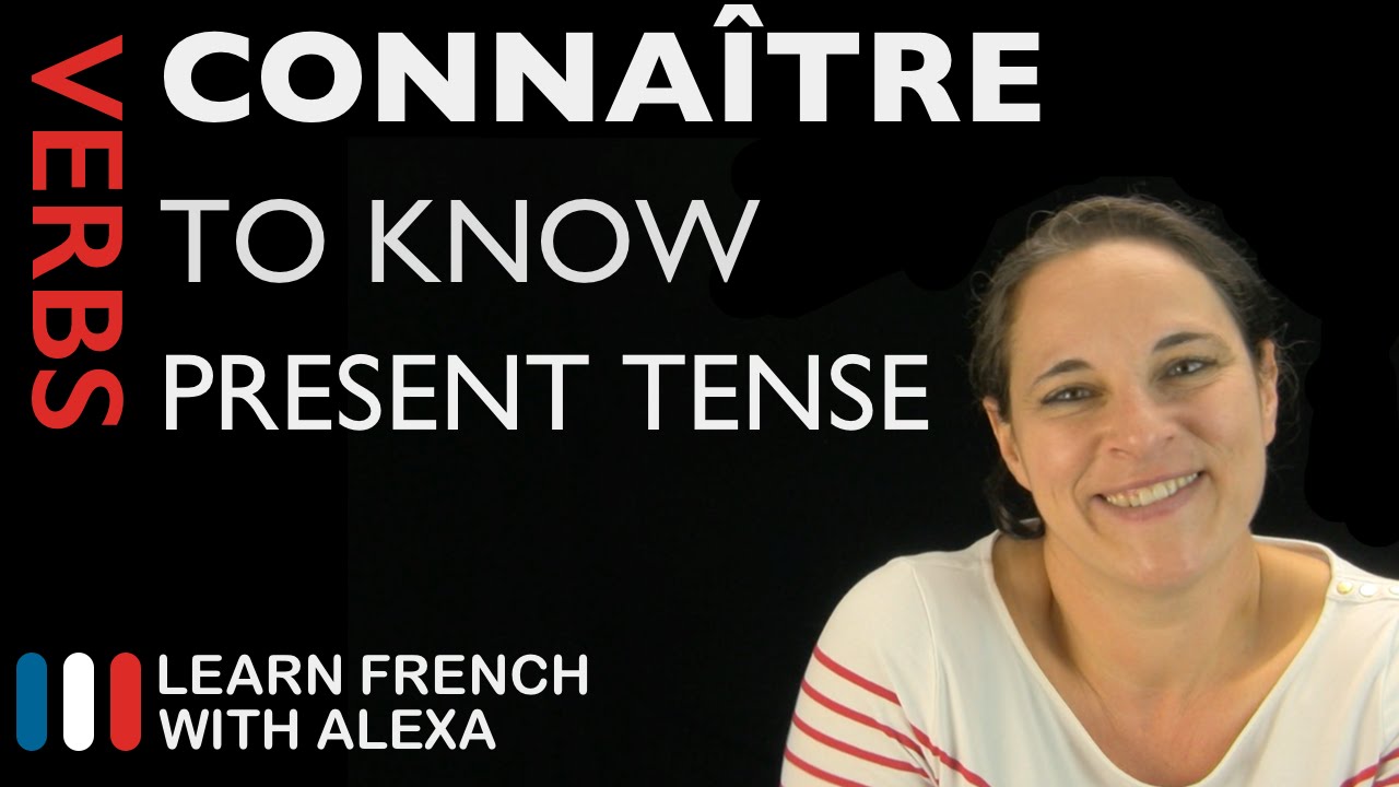 Connaître (to know) — Present Tense (French verbs conjugated by Learn French With Alexa)