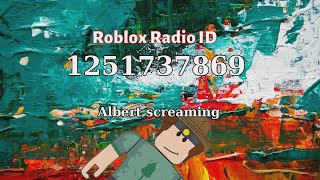 Albert screaming  Roblox ID - Roblox Radio Code
