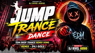 Jump Trance Dance - DVJ Golu Jhansi | Edm Trance Drop Song | Dj Rivel Audio 