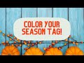 Color Your Season Tag - Fall !