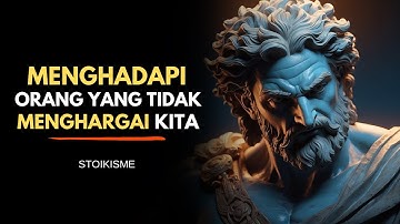 8 Sikap Menghadapi Orang yang Tidak Menghargai Anda | Stoikisme