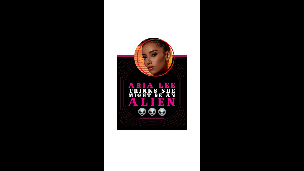 Aria Lee Thinks She Might Be an Alien 👽👽👽 